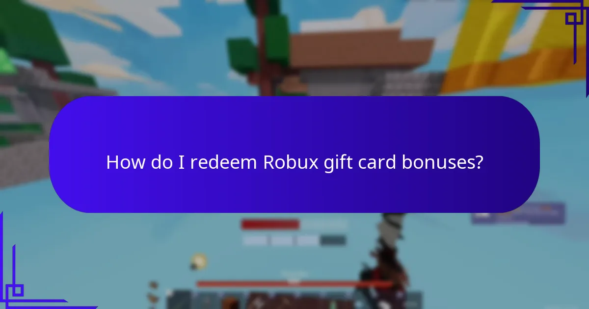 How do I redeem Robux gift card bonuses?