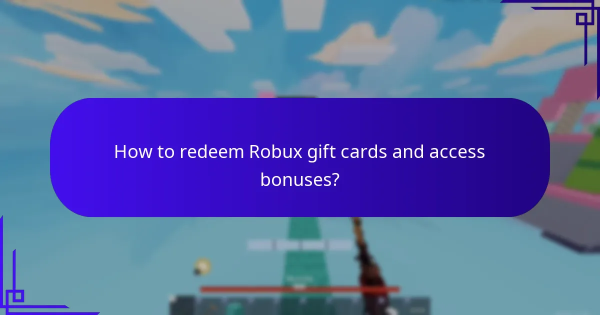 How to redeem Robux gift cards and access bonuses?