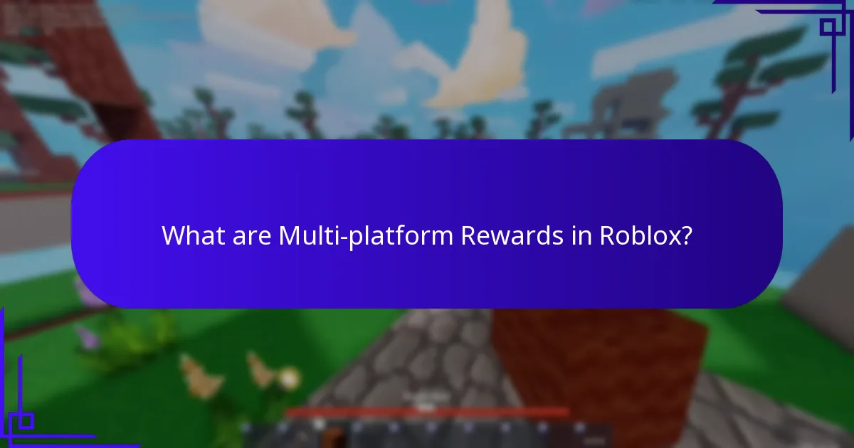 What are Multi-platform Rewards in Roblox?