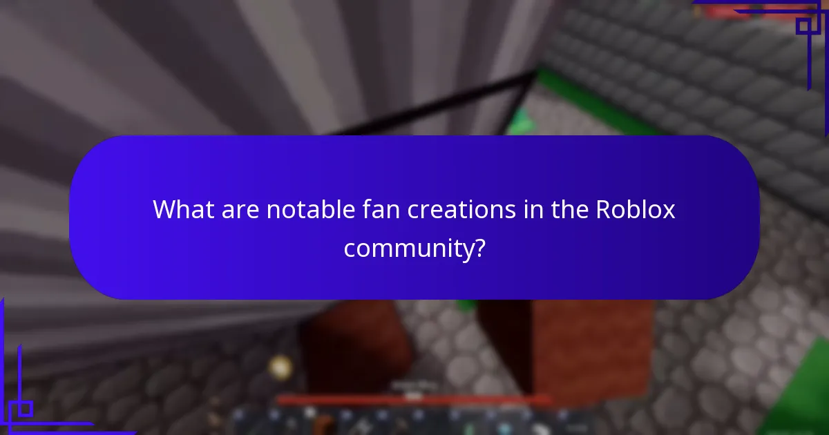 What are notable fan creations in the Roblox community?