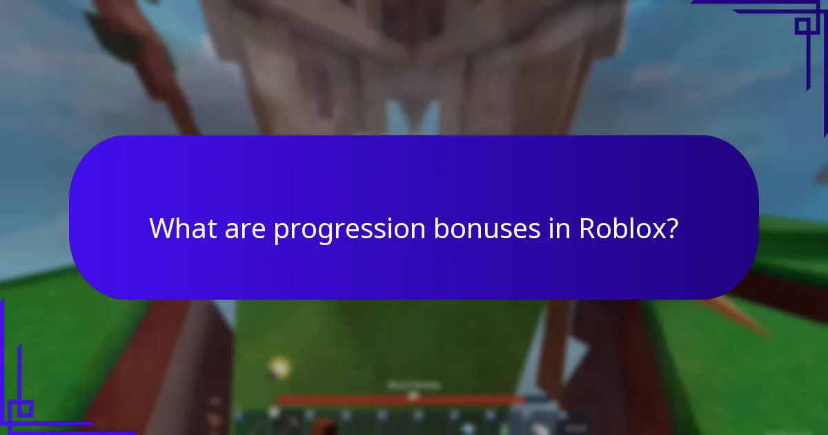 What are progression bonuses in Roblox?