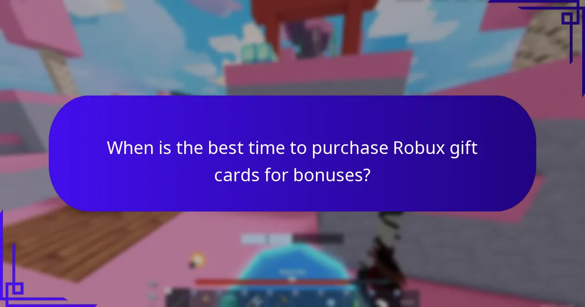When is the best time to purchase Robux gift cards for bonuses?